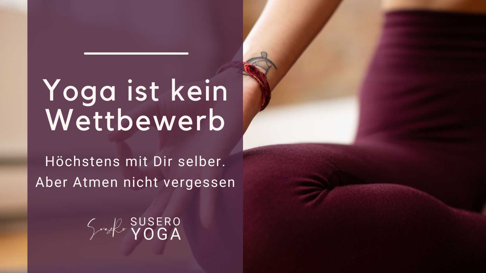 Yoga ist kein Wettbewerb. Höchstens mit Dir selber. Atmen nicht vergessen